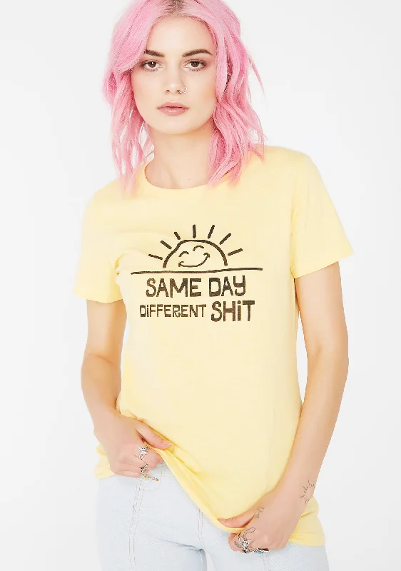 Same Day Different Shit Tee